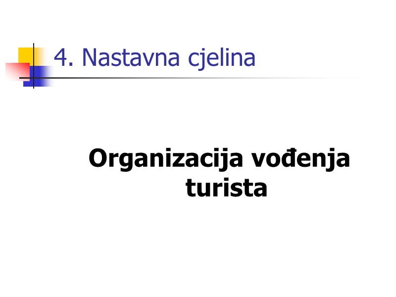 4. Nastavna cjelina   Organizacija vođenja turista